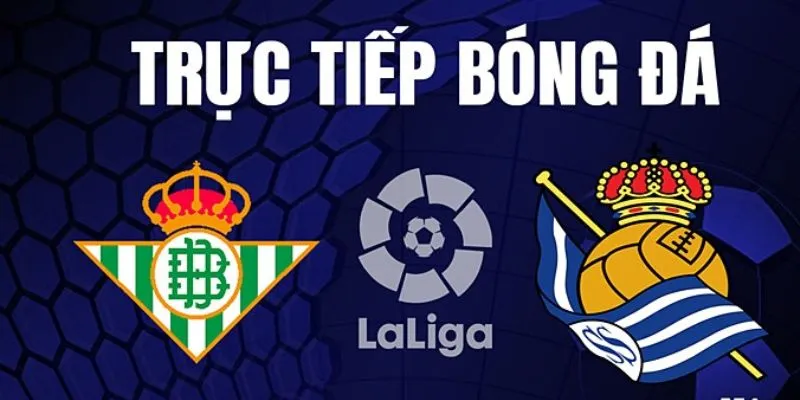 Kết quả trận đấu Real Betis vs Real Sociedad